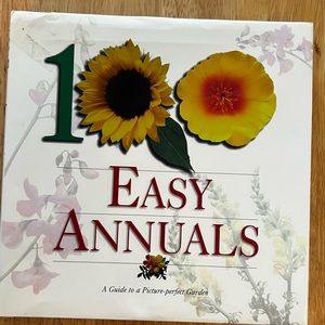 3 for $15: 100 Easy Annuals A Guide to a Picture-Perfect Garden